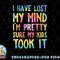 I Have Lost My Mind Kids Took It Mothers Day Mom Women png, digital download copy.jpg