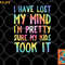 I Have Lost My Mind Kids Took It Mothers Day Mom Women png, digital download copy.jpg