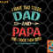 I Have Two Titles Dad And Papa Funny Father s Day Gift png, digital download copy.jpg