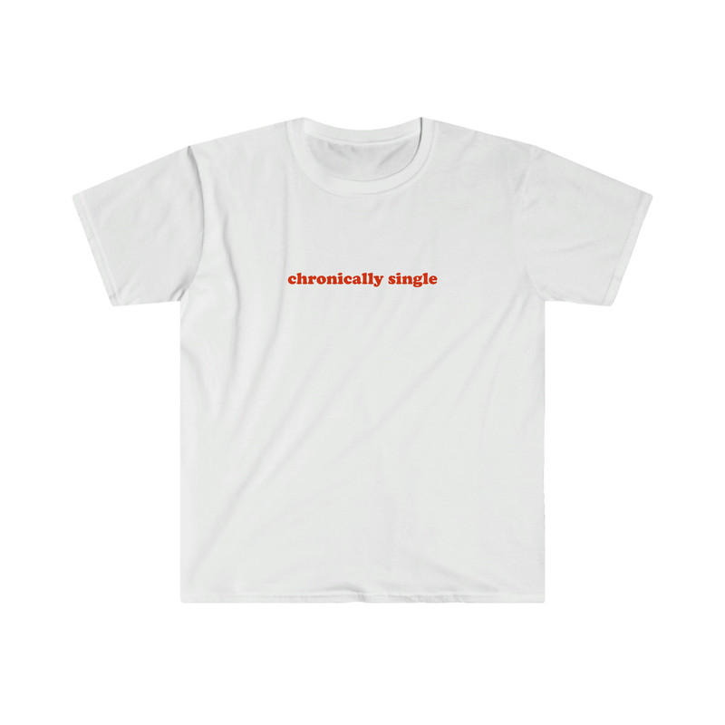 CHRONICALLY SINGLE Funny Y2K 2000's Celebrity Inspired Meme TShirt - 1.jpg