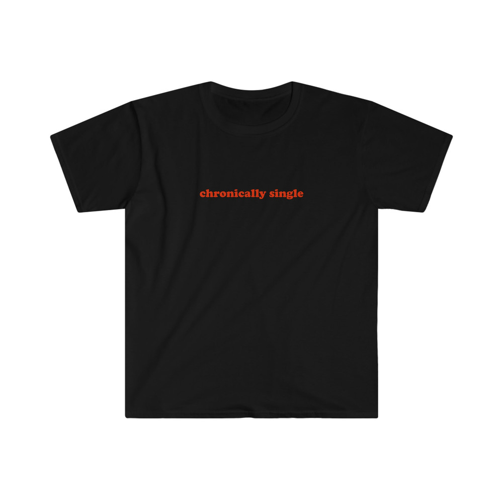 CHRONICALLY SINGLE Funny Y2K 2000's Celebrity Inspired Meme TShirt - 2.jpg