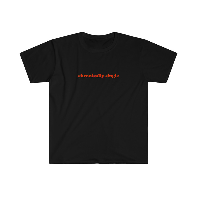 CHRONICALLY SINGLE Funny Y2K 2000's Celebrity Inspired Meme TShirt - 2.jpg