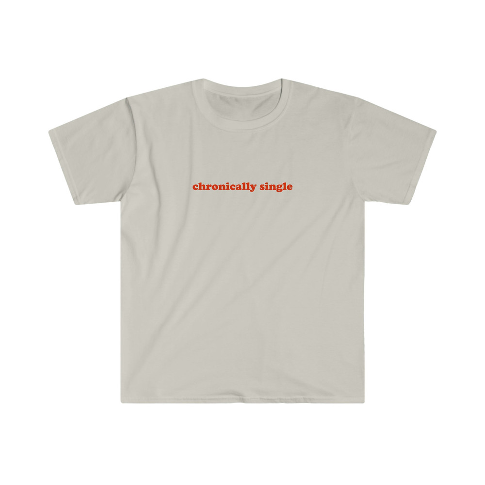 CHRONICALLY SINGLE Funny Y2K 2000's Celebrity Inspired Meme TShirt - 3.jpg
