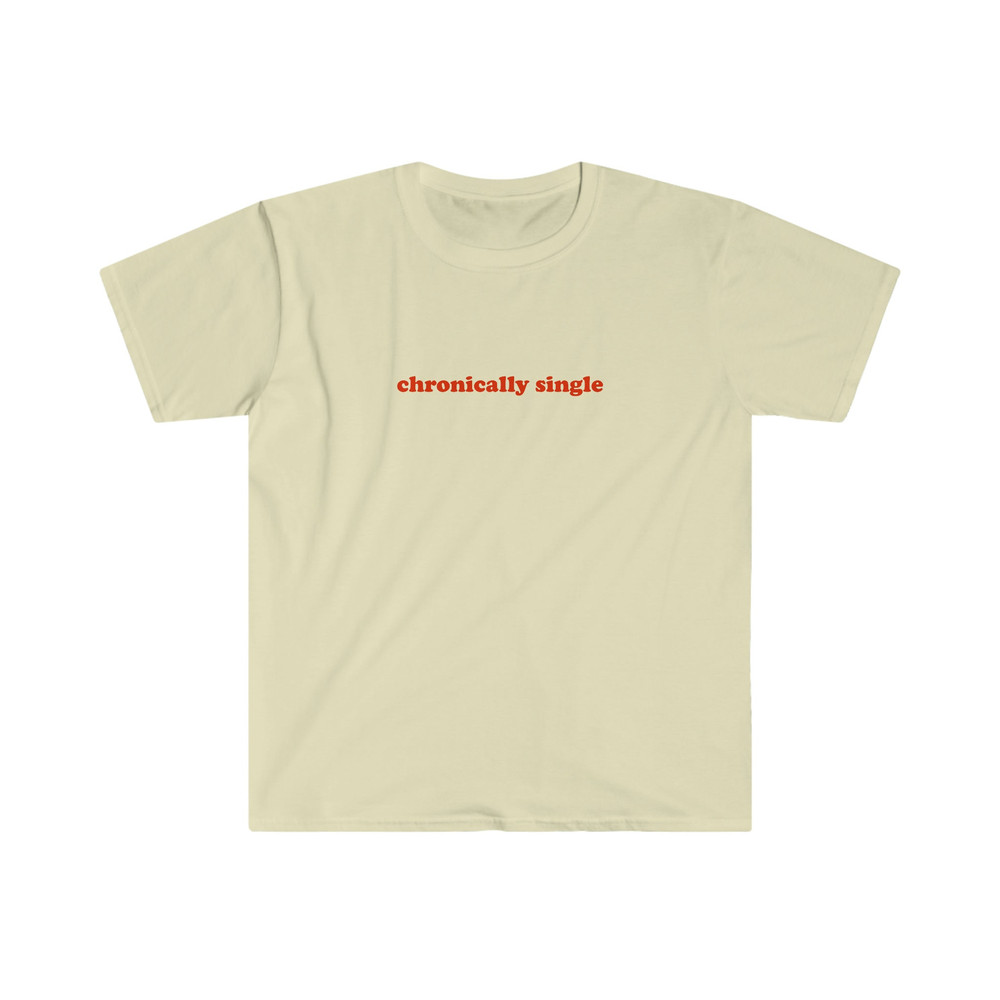 CHRONICALLY SINGLE Funny Y2K 2000's Celebrity Inspired Meme TShirt - 5.jpg