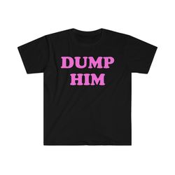 dump him funny sassy y2k 2000s celebrity inspired