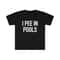 Funny Meme TShirt - I PEE IN POOLS Joke Tee - Gift Shirt - 1.jpg
