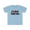Funny Meme TShirt - I'll Beat Eat Your Ass Pun Joke Tee - Gift Shirt - 2.jpg