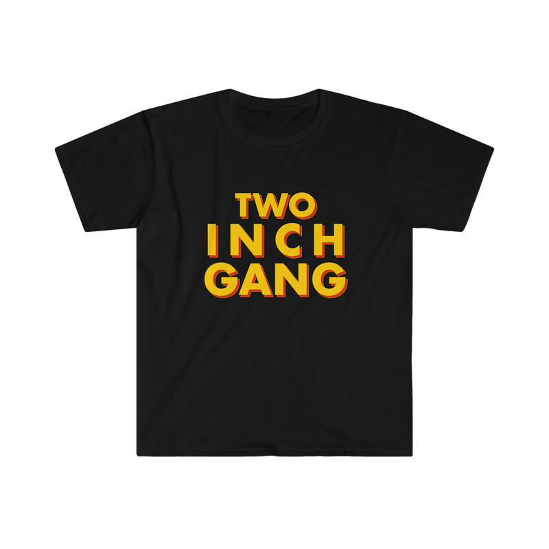 Funny Meme TShirt - TWO INCH GANG Oddly Specific Tee - Gift Joke Shirt - 1.jpg
