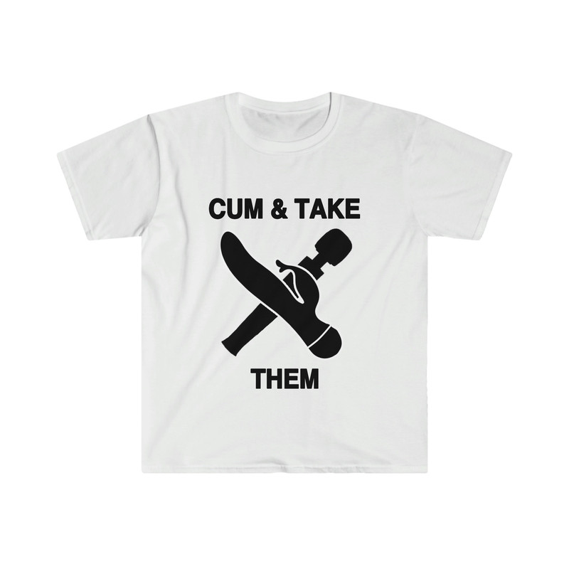 Funny Meme TShirt, Cum and Take Them, Come and Take Them Parody Tee, Joke Gift Shirt - 1.jpg