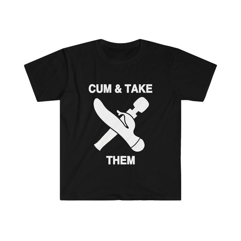 Funny Meme TShirt, Cum and Take Them, Come and Take Them Parody Tee, Joke Gift Shirt - 2.jpg