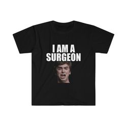 funny meme tshirt, good i am a surgeon doctor tren