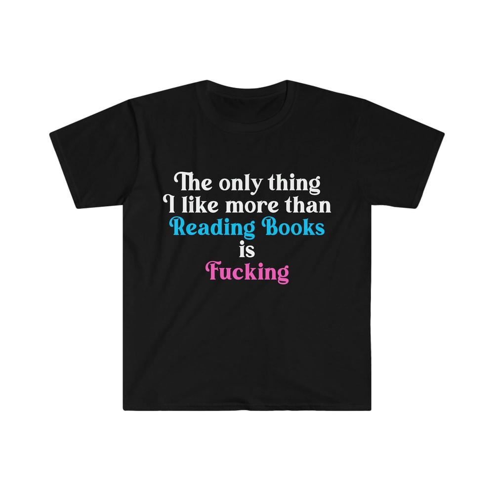 Funny Meme TShirt, The Only Thing I Like More Than Reading Books is Fucking Joke Tee, Gift Shirt - 1.jpg