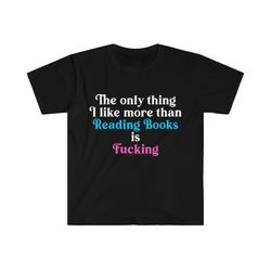 funny meme tshirt, the only thing i like more than