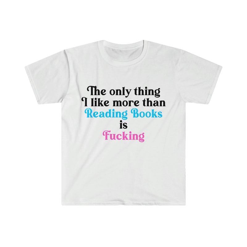 Funny Meme TShirt, The Only Thing I Like More Than Reading Books is Fucking Joke Tee, Gift Shirt - 3.jpg