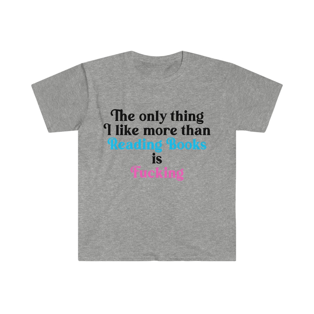 Funny Meme TShirt, The Only Thing I Like More Than Reading Books is Fucking Joke Tee, Gift Shirt - 4.jpg