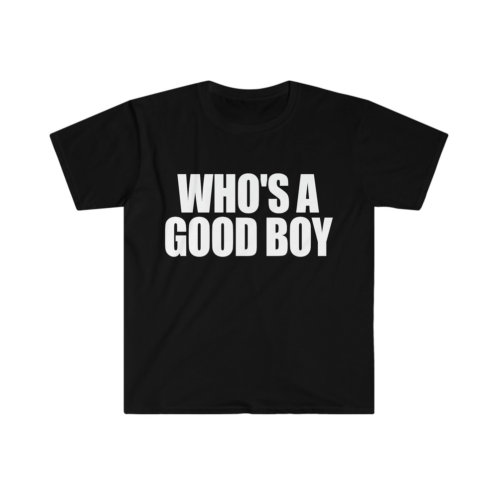 Funny Y2K Meme TShirt, WHO'S a GOOD Boy 2000's Style Sassy Tee, Gift Shirt - 1.jpg