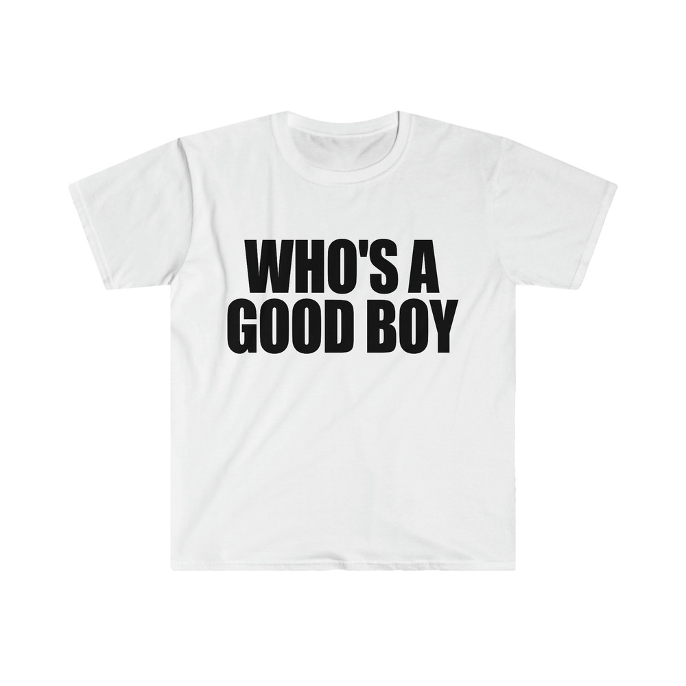 Funny Y2K Meme TShirt, WHO'S a GOOD Boy 2000's Style Sassy Tee, Gift Shirt - 5.jpg