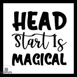 head start is magical first day of school svg silhouette