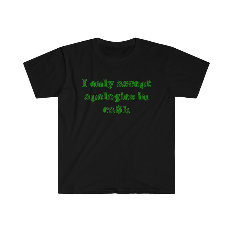 Funny Y2K Shirt - I Only Accept Apologies in Cash 2000's Celebrity Inspired Meme TShirt - 2.jpg