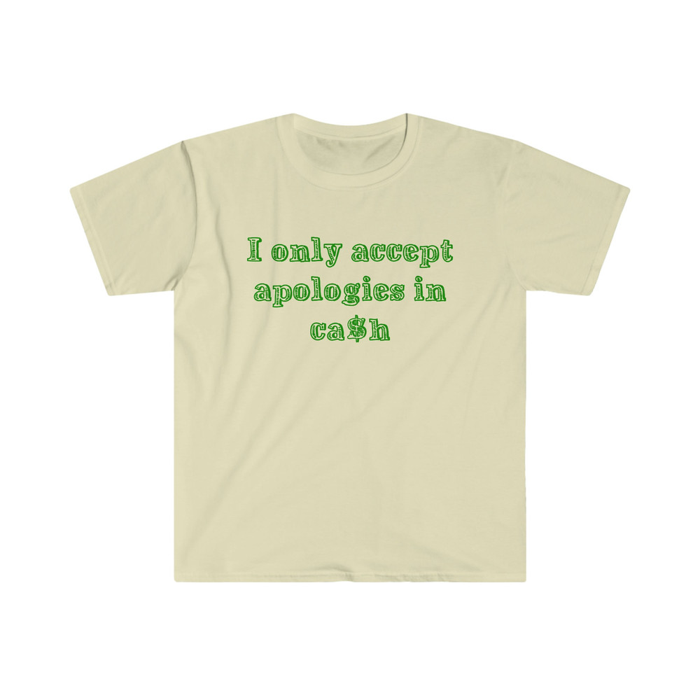 Funny Y2K Shirt - I Only Accept Apologies in Cash 2000's Celebrity Inspired Meme TShirt - 4.jpg