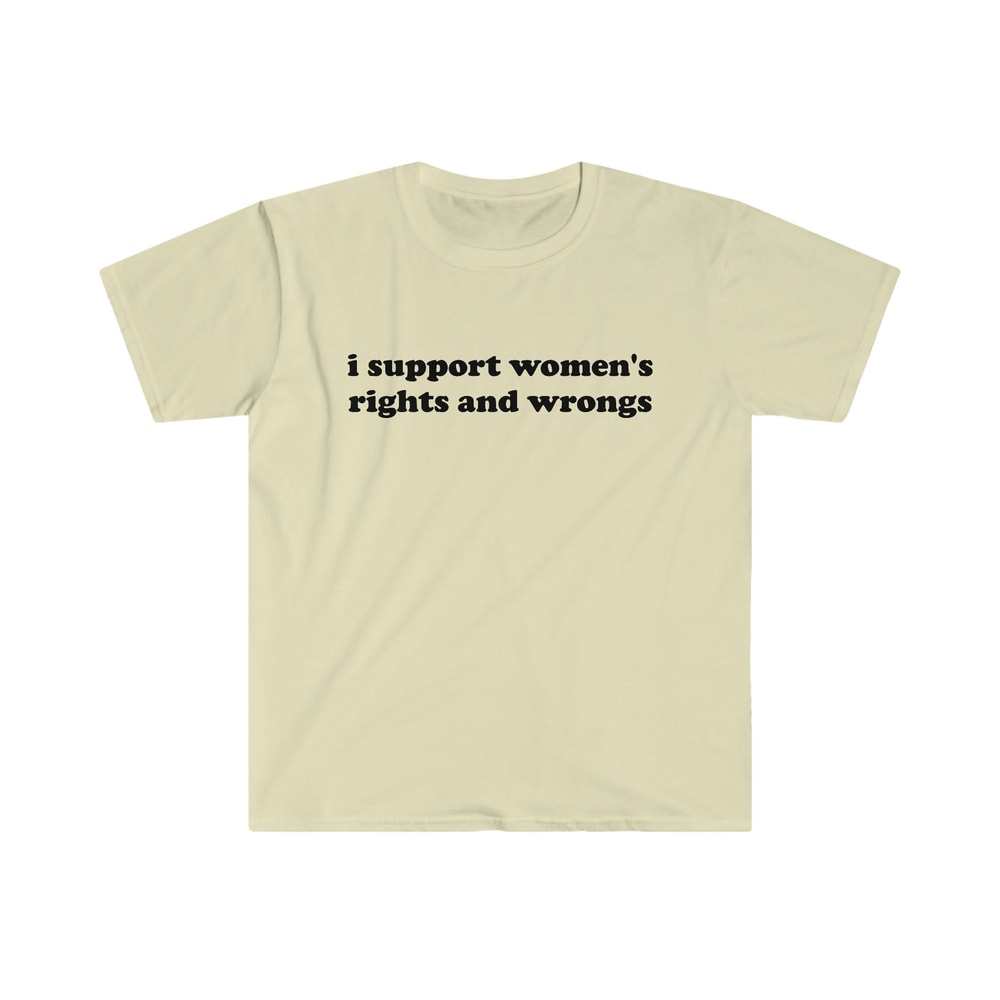 Funny Y2K TShirt - I Support Women's Rights and Wrongs 2000's Celebrity Style Tee - Gift Shirt - 3.jpg