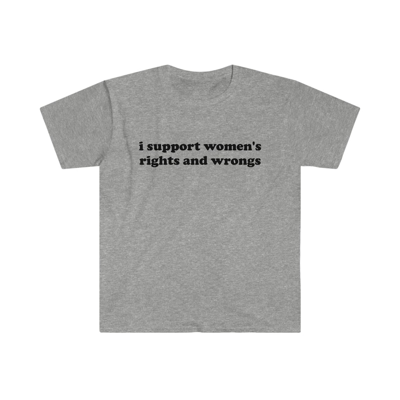 Funny Y2K TShirt - I Support Women's Rights and Wrongs 2000's Celebrity Style Tee - Gift Shirt - 5.jpg