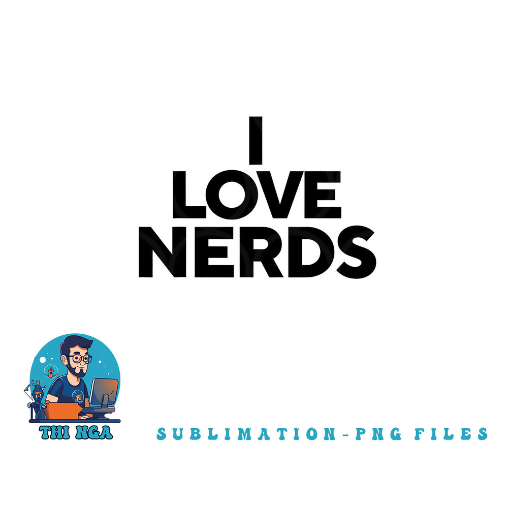 I Love Nerds png, digital download copy.jpg