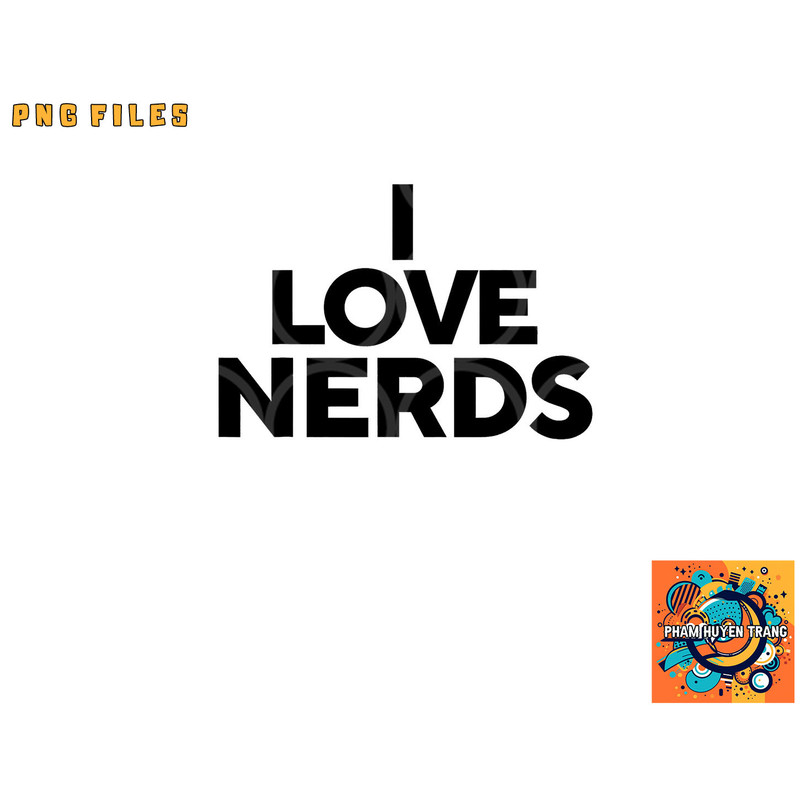 I Love Nerds png, digital download copy.jpg