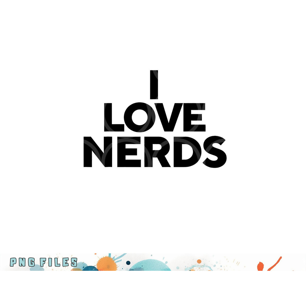 I Love Nerds png, digital download copy.jpg