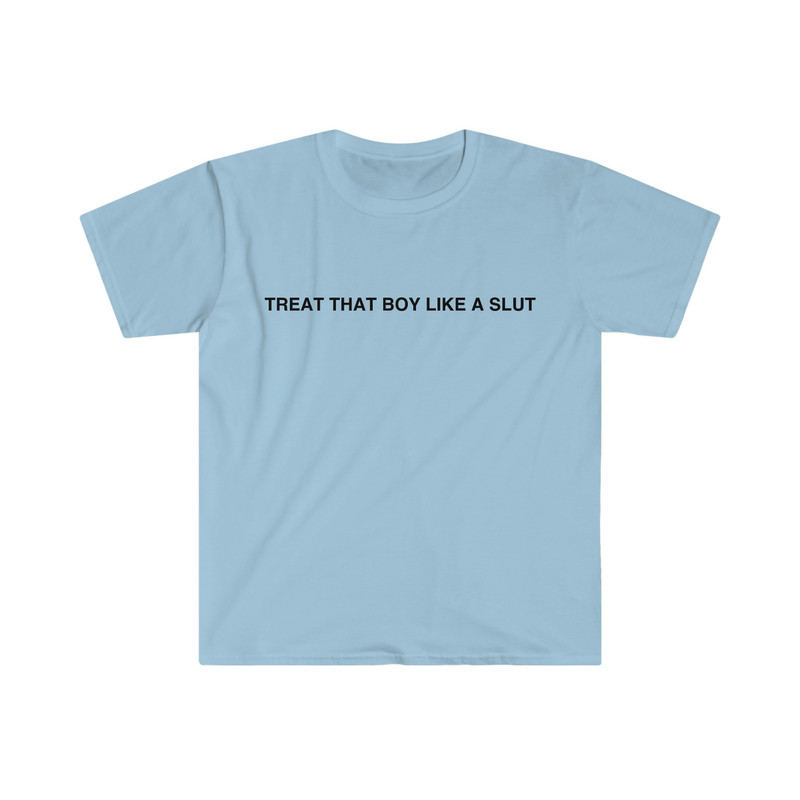 Funny Y2K TShirt - Treat That Boy Like a Slut 2000's Sassy Celebrity Style Tee - Gift Shirt - 3.jpg