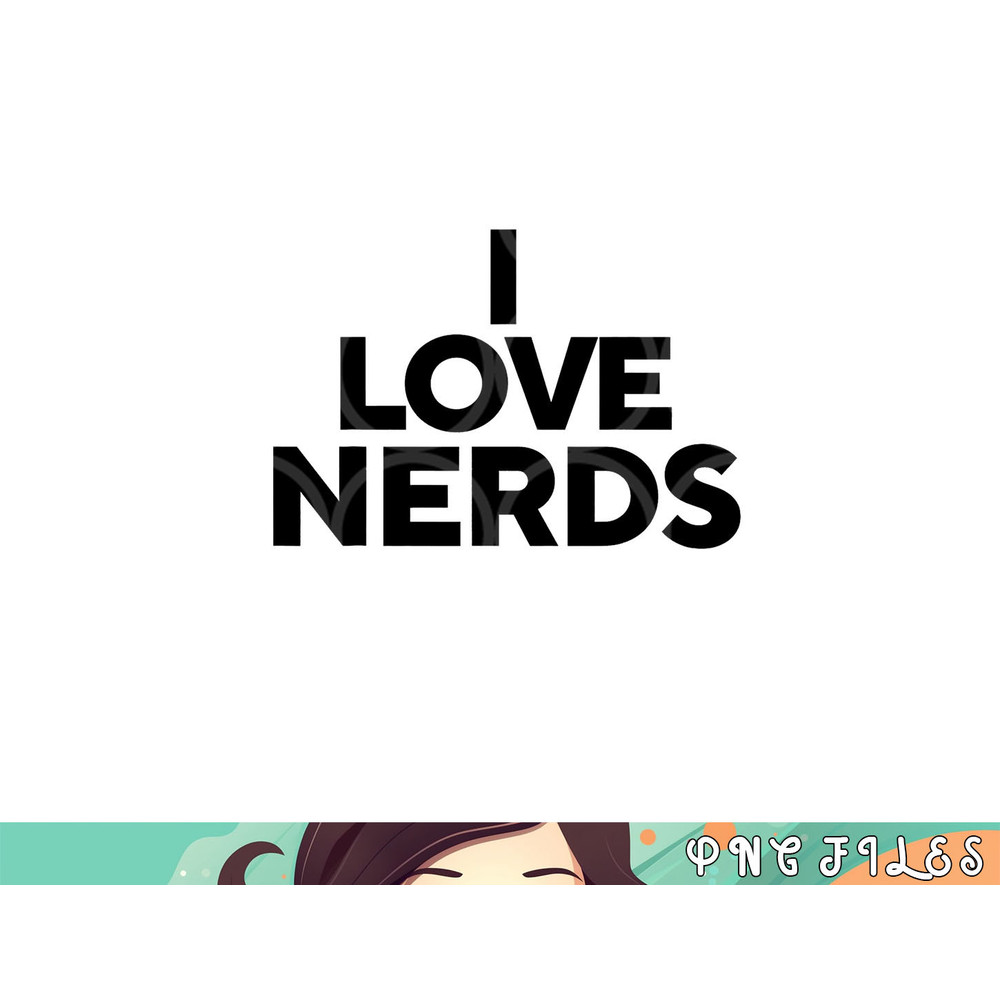 I Love Nerds png, digital download copy.jpg