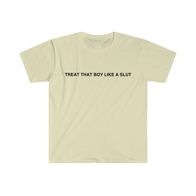 Funny Y2K TShirt - Treat That Boy Like a Slut 2000's Sassy Celebrity Style Tee - Gift Shirt - 4.jpg