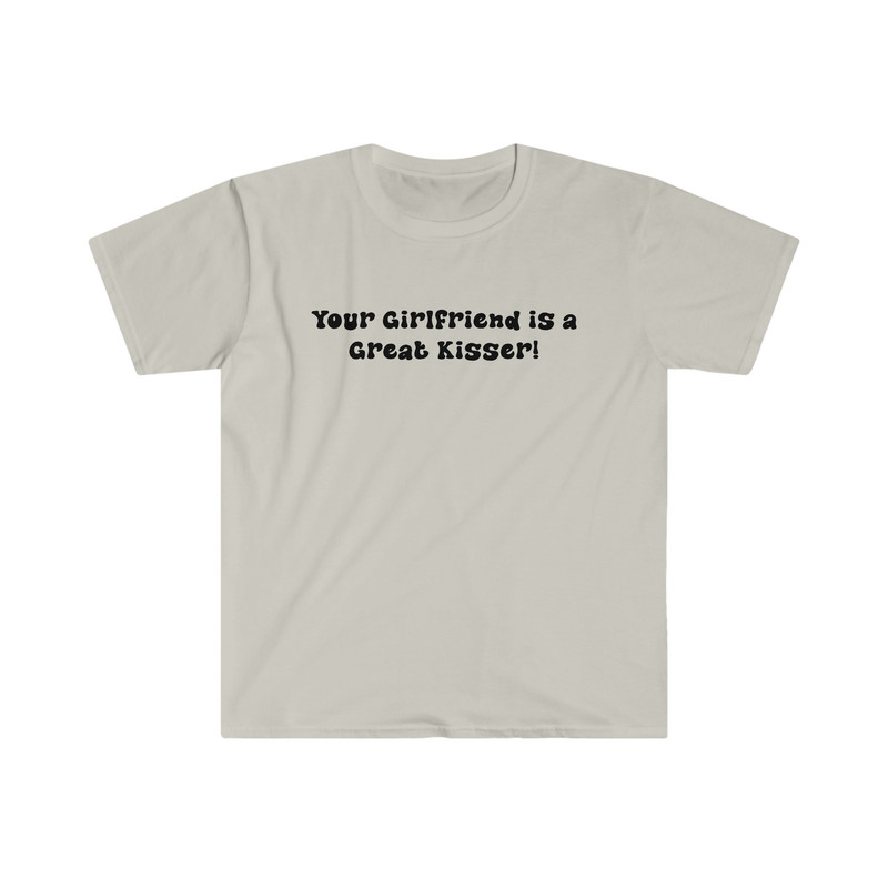 Funny Y2K TShirt - Your Girlfriend is a GREAT Kisser 2000's Sassy Style Tee - Gift Shirt - 3.jpg