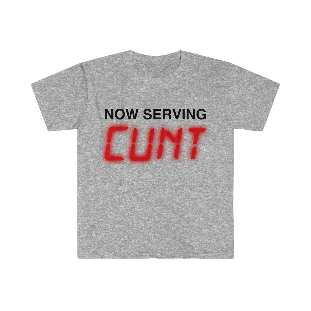 Funny Y2K TShirt, NOW SERVING Cunt Meme Tee, Gift Shirt - 3.jpg