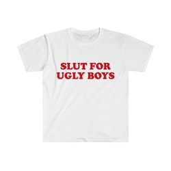 funny y2k tshirt, slut for ugly boys meme tee, gif