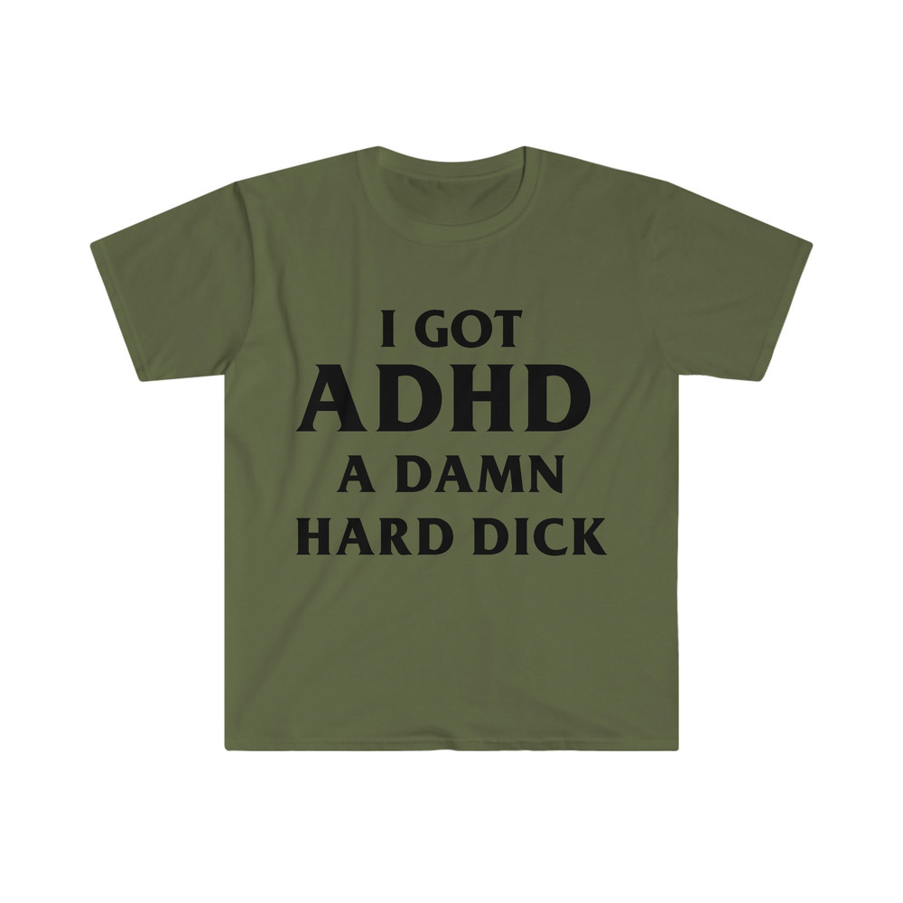 I Got ADHD A Damn Hard D Funny Meme Tee Shirt - 2.jpg