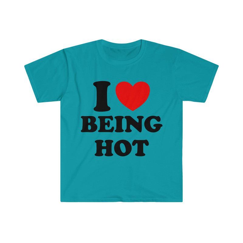 I Heart Love Being Hot Funny Meme Tee Shirt - 10.jpg
