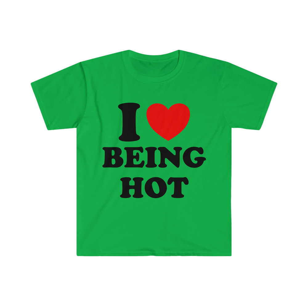 I Heart Love Being Hot Funny Meme Tee Shirt - 5.jpg