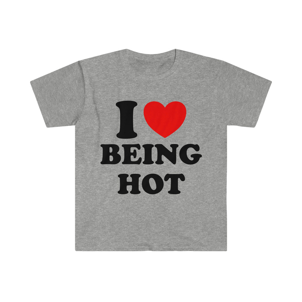 I Heart Love Being Hot Funny Meme Tee Shirt - 9.jpg
