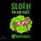 Sloth To Do List Nothing Svg Life Style Svg Sloth Svg Arboreal Mammal Svg Sloth Svg