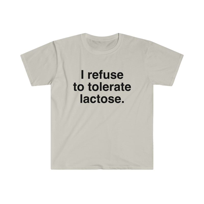 I refuse to tolerate Lactose, Lactose Intolerance, Meme Shirt, Reaction Meme Shirt, Stan Twitter, Meme Clothing, Gen Z Gifts, Meme Clothing - 3.jpg
