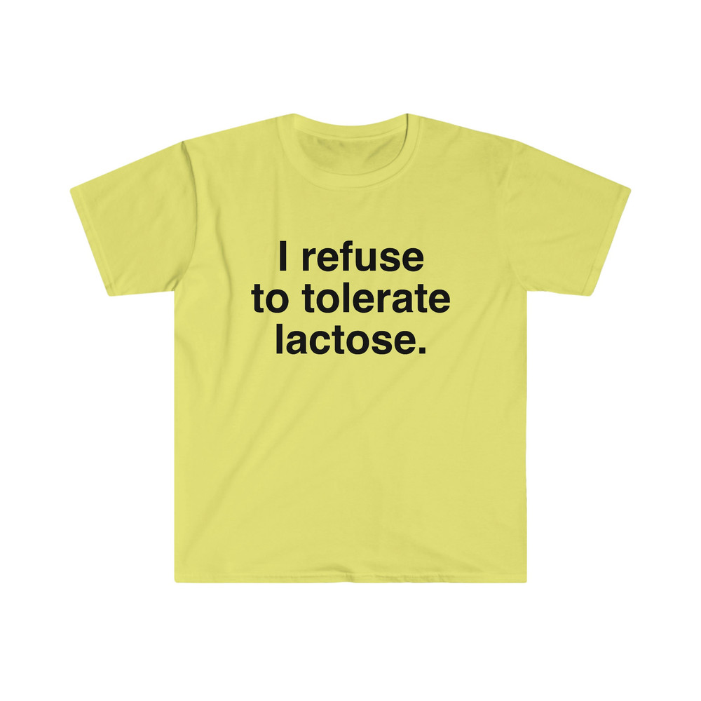 I refuse to tolerate Lactose, Lactose Intolerance, Meme Shirt, Reaction Meme Shirt, Stan Twitter, Meme Clothing, Gen Z Gifts, Meme Clothing - 5.jpg
