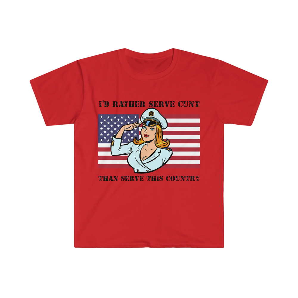 I'd Rather Serve Cunt Than Serve This Country Funny Political Satire Meme Tee Shirt - 7.jpg
