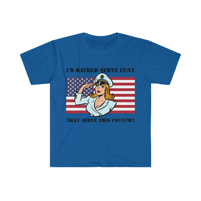 I'd Rather Serve Cunt Than Serve This Country Funny Political Satire Meme Tee Shirt - 8.jpg