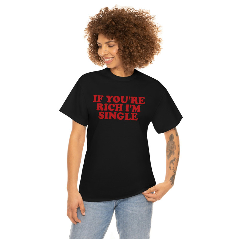 If You're Rich I'm Single Funny Y2K 2000's Inspired Meme TShirt - 6.jpg