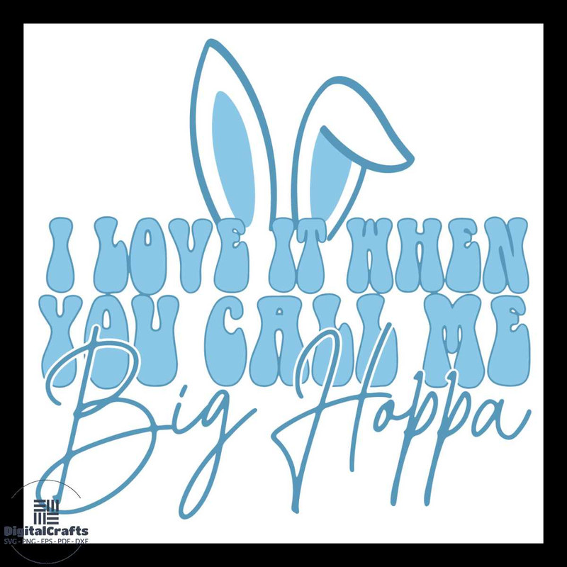 I Love It When You Call Me Big HOPPA Svg Life Style Svg Bunny Svg Hoppa Svg