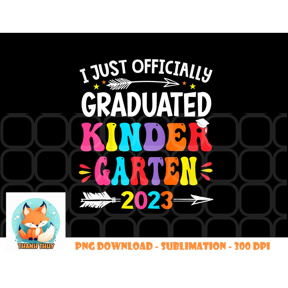 Kids I Officially Graduated Kindergarten Graduation Class of 2023 png, digital download copy.jpg