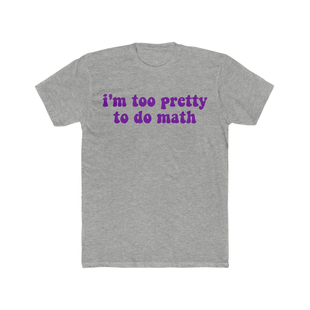 I'm Too Pretty to do Math Funny Y2K 2000's Inspired Sassy Meme T Shirt - 2.jpg