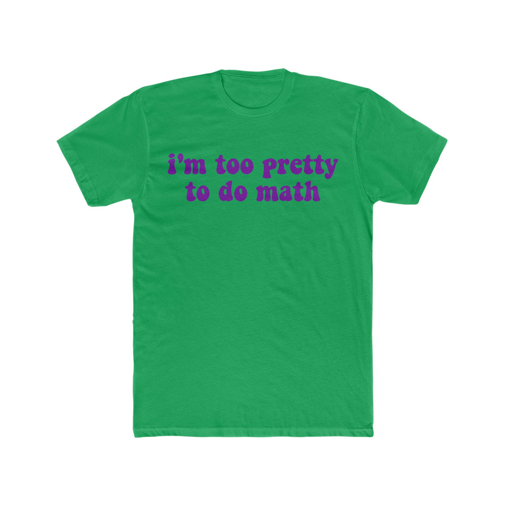I'm Too Pretty to do Math Funny Y2K 2000's Inspired Sassy Meme T Shirt - 5.jpg