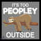 Its Too Peopley Outside Sloth Svg Life Style Svg Sloth Svg Animal Svg Lazy Sloth Svg